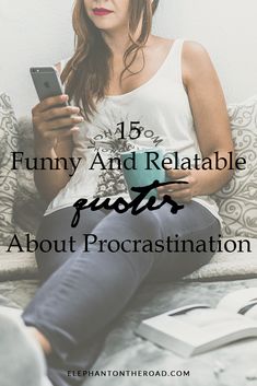 a woman sitting on a couch looking at her phone with the text 15 funny and relatable posts about procrastination