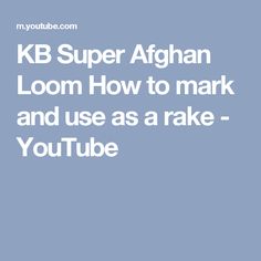 the text k b super afghan loom how to mark and use as a rake - youtube