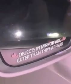 an image of a car mirror with the words objects in mirror are cuter than they appear