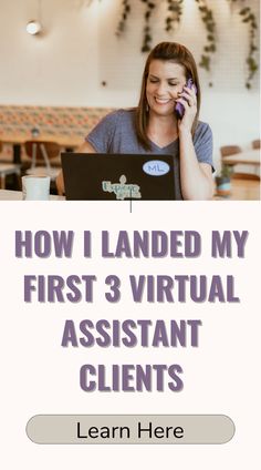 a woman talking on her cell phone while sitting in front of a laptop with the words how i landed my first 3 virtual assistant