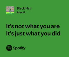 a green background with the words black hair alex g it's not what you are, it's just what you did