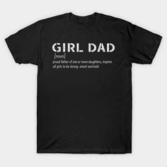 a black shirt with the words girl dad on it