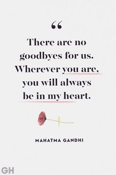 a quote from maha gandhi on goodbyes for us, wherever you are, you will always be in my heart