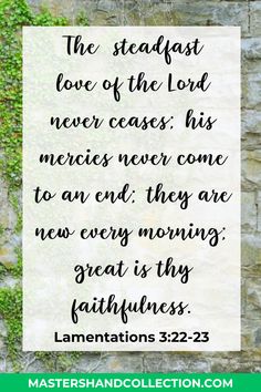 a quote on the side of a stone wall that reads, the steadfast love of the lord never crosses