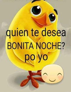 a yellow bird with the words'quien te desea bonito dia poyo