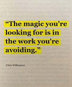 a book with a quote on it that says, the magic you're looking for is in the work you're avoiding