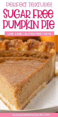 a close up of a piece of cake on a plate with the text, perfect texture sugar free pumpkin pie low carb gluten - free keto