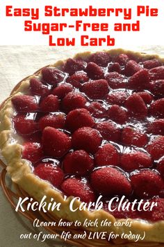 a pie with strawberries on top and the words easy strawberry pie low carb