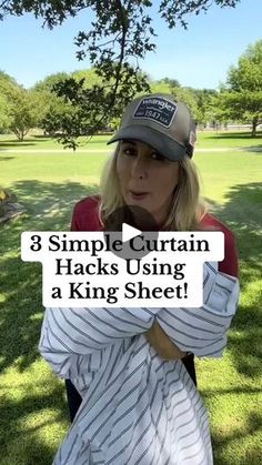 a woman in a baseball cap with the words, 3 simple curtain hacks using a king sheet