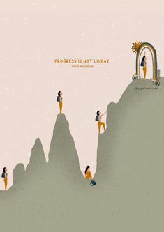 people standing on top of a mountain with the words progress is not linear