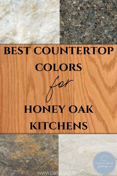 the words best countertops colors for honey oak kitchens are in black and white letters