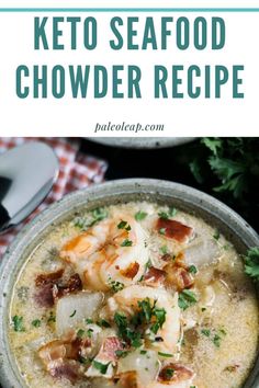 a bowl of keto seafood chowder recipe with text overlay