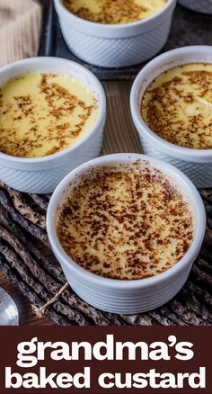 four bowls of baked custard with cinnamon sprinkles on top and the words grandma's baked custard above them