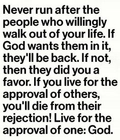 a quote that says never run after the people who will walk out of your life