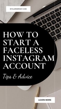 the words how to start a faceless instagram account tips and advice on top of a laptop