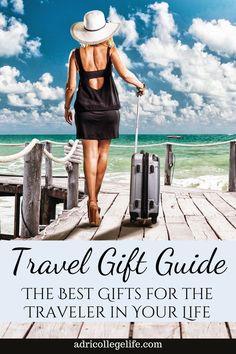 a woman walking on a pier with her luggage and the words travel gift guide, the best gifts for the traveler in your life