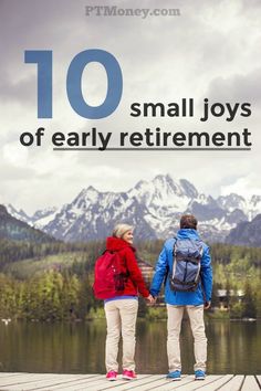 two people standing on a dock with the words 10 small joys of early retirement