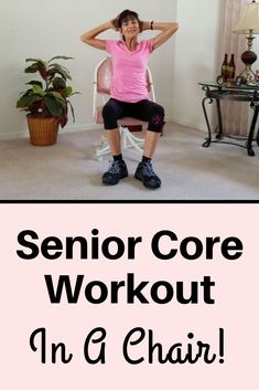 a woman sitting in a chair with her hands behind her head and the words senior core workout