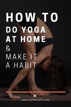 a woman doing yoga poses with the words how to do yoga at home and make it a habitt