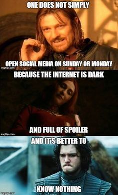 one does not simply open social media on sunday or monday because the internet is dark and it's better to know nothing