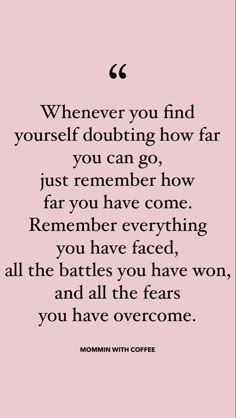 a pink background with the words, whenever you find yourself doubting how far you can go