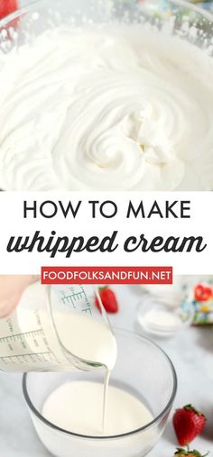 whipped cream being poured into a glass bowl with strawberries around it and the words, how to make whipped cream