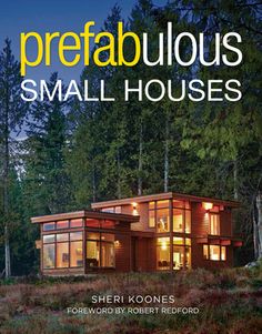 the book cover for prefabbulous small houses