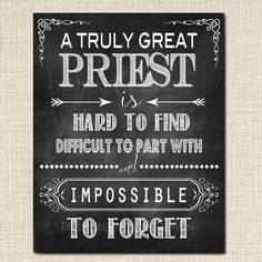 a chalkboard sign that says, a truly great priest is hard to find difficult to part