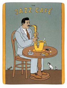 a man sitting at a table with a saxophone in front of him and the words jazz cafe on it