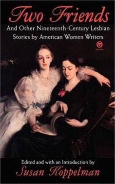 Two Friends and Other 19th-century American Lesbian Stories: by American Women Writers Lesbian Stories, Penguin Publishing, Women Writers, Two Friends, American Women, Fiction Books, Reading Lists