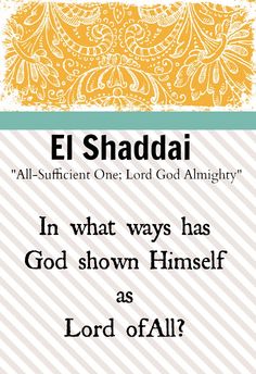 an image with the words el shadaii in what ways has god shown himself as lord of all?