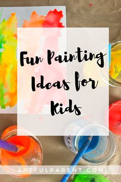 the words fun painting ideas for kids are in front of some paint cans and paints