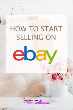 an ebay bag with flowers in it and the text how to start selling on ebay