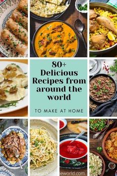 many different dishes with the words, 80 delicious recipes from around the world to make at home