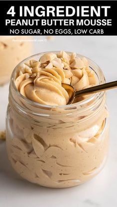 peanut butter mousse in a glass jar with a spoon on the side and text overlay reading 4 ingredient peanut butter mousse no sugar, no eggs, low carb