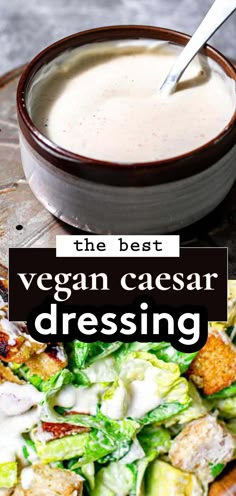 the best vegan caesar dressing is in a bowl and on top of a plate