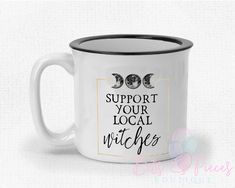 a white coffee mug with the words support your local witches on it