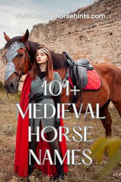 a woman standing next to a horse with the caption, 10 medieval horse names