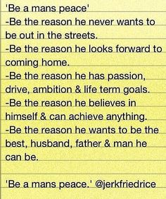 a yellow piece of paper with words written on it that say, be a man's peace be the reason he never wants to be out in the streets