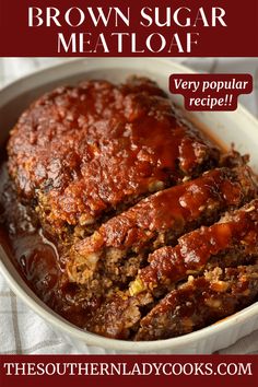 meatloaf in a white bowl with text overlay that reads brown sugar meatloaf very popular recipe