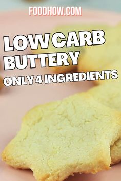 low carb buttery cookies on a pink plate with text overlay that reads, low carb buttery only 4 ingredients