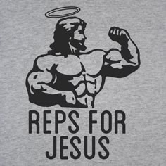 a shirt with the words reps for jesus on it and an image of a man flexing his muscles