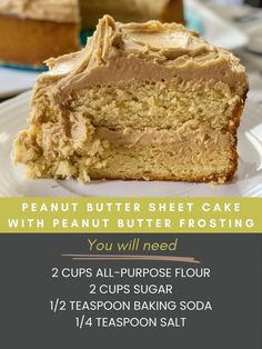 a close up of a piece of cake on a plate with the words, peanut butter sheet cake with peanut butter frosting you will need 2 cups all - purpose flour