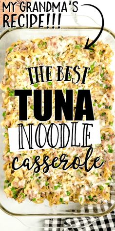 the best tuna noodle casserole recipe in a glass dish with a black and white checkered napkin