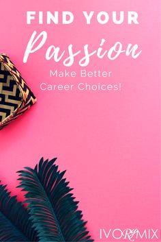 the words find your passion make better career choices on a pink background with palm leaves