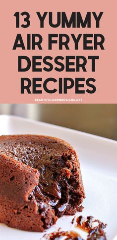 an air fryer dessert on a plate with text overlay that reads 13 yummy air fryer dessert recipes