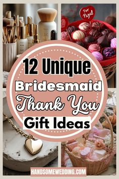 the words, 12 unique bridesmaid thank you gift ideas