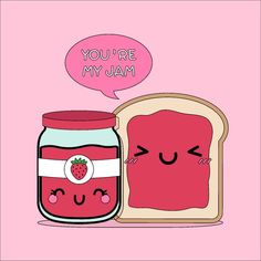 a toasted bread and strawberry jam with a speech bubble saying you're my jam