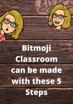 two women with glasses and the words bitmoji classroom can be made with these 5 steps