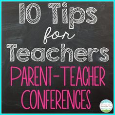 a chalkboard with the words 10 tips for teachers parent - teacher conferences